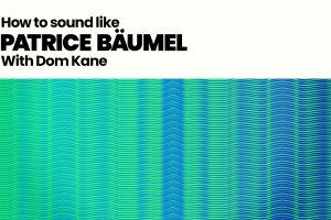 Patrice Bäumel 编曲教程 – Sonic Academy How To Make How To Sound Like Patrice Bäumel TUTORiAL