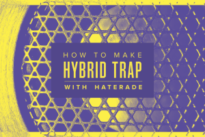 Hybrid Trap编曲教程 – Sonic Academy How To Make Hybrid Trap with Haterade TUTORiAL