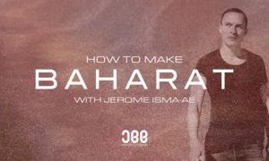 Baharat制作编曲教程 – Sonic Academy How To Make Baharat with Jerome Isma-Ae TUTORiAL